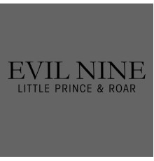 Evil Nine - Little Prince & Roar