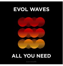 Evol Waves - All You Need