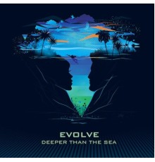 Evolve - Deeper Than the Sea