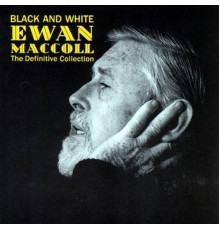 Ewan MacColl - Black And White