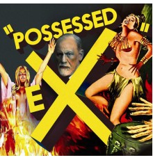 Ex - Possessed