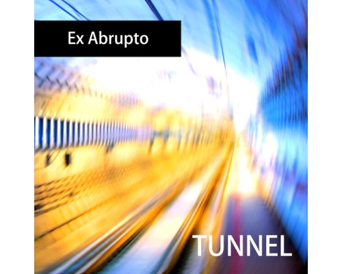 Ex Abrupto - Tunnel