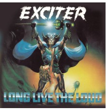 Exciter - Long Live the Loud