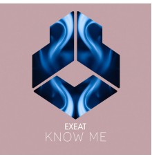 Exeat - Know Me