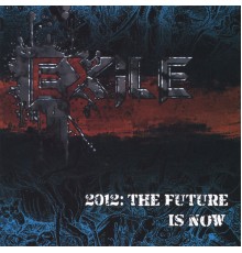 Exile - 2012: The Future Is Now
