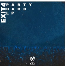 Exit4 - PARTY HARD LP