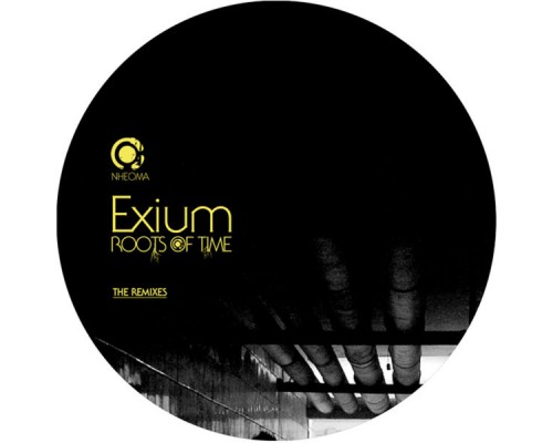 Exium - Roots Of Time / The Remixes