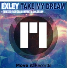 Exley - Take My Dream