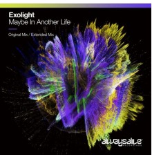 Exolight - Maybe In Another Life