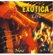 Exotica - Mi nou (Live)
