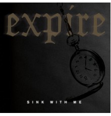 Expire - Sink With Me