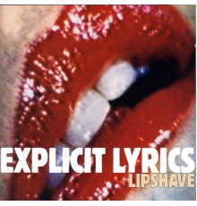 Explicit lyrics - Lipshave