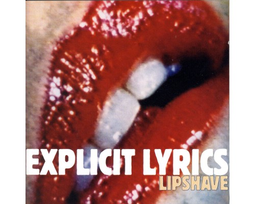 Explicit lyrics - Lipshave