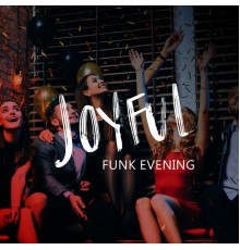 Explosion of Jazz Ensemble, Jazz Cocktail Party Ensemble, Jazz Night Music Paradise - Joyful Funk Evening – Party Jazz Music, Get Up and Dance, Best Mood, Weekend Jazz