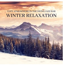 Explosion of Jazz Ensemble, Marco Rinaldo - Cozy Atmosphere in The Swing Jazz Bar: Winter Relaxation