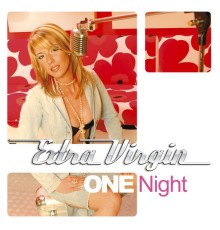 Extra Virgin - One Night