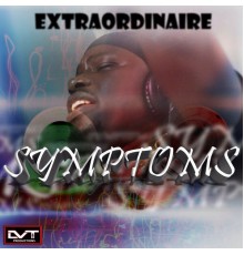 Extraordinaire, LVT Productions - Symptoms