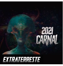 Extraterrestre - 2021 Carnal