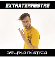 Extraterrestre - Delírio Místico (Demos)