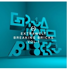 Extrawelt - Breaking Bricks, Vol. 1