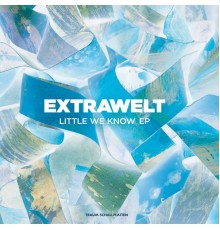 Extrawelt - Little We Know