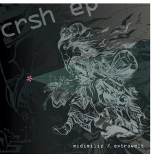 Extrawelt & Midimiliz - Crsh E.P