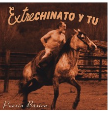 Extrechinato y Tu - Poesía Básica