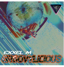 Exxel M - Groovylicious