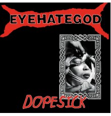 Eyehategod - Dopesick