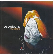 Eyuphuro - Eyuphuro - 25 Anos