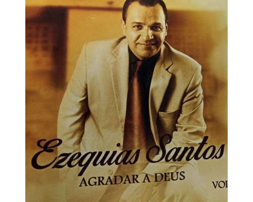 Ezequias Santos - Agradar a Deus