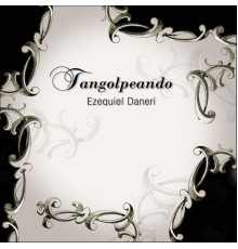 Ezequiel Daneri - Tangolpeando