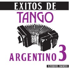 Ezequiel Daneri - Éxitos De Tango Argentino 3