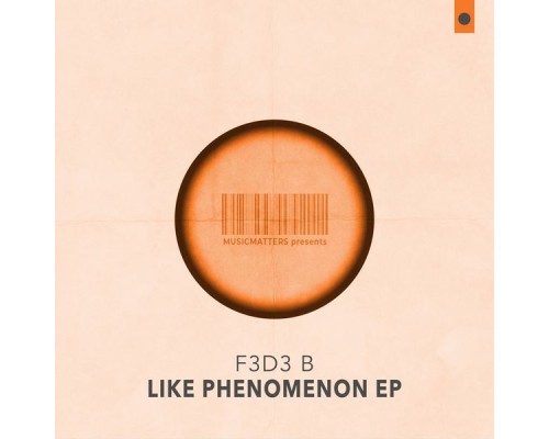 F3d3 B - Like Phenomenon EP