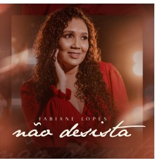 FABIANE LOPES - Não Desista