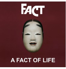 FACT - A FACT Of Life