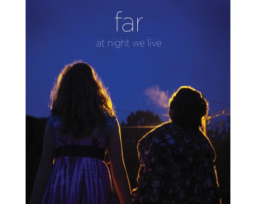 FAR - At Night We Live