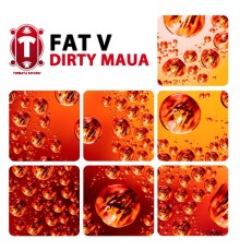 FAT V - Dirty Maua