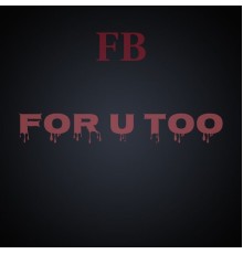 FB - For U Too