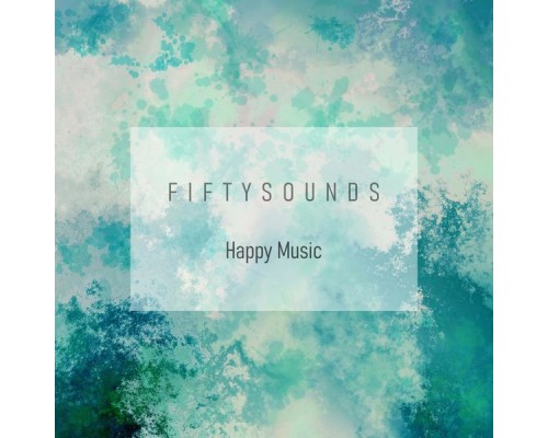 FIFTYSOUNDS - Happy Music