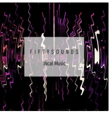 FIFTYSOUNDS - Vocal Music