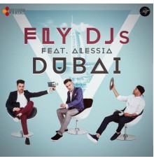 FLY DJs - Dubai (feat. Alessia)