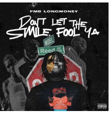 FMB Longmoney - Don't Let The Smile Fool Ya