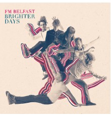 FM Belfast - Brighter Days