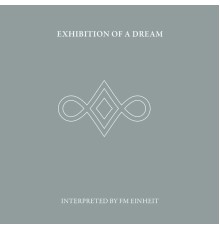 FM Einheit (Einstürzende Neubauten) - Exhibition of a Dream
