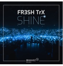 FR3SH TrX - Shine