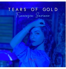 FRANCESCA SAVIANO - Tears of Gold