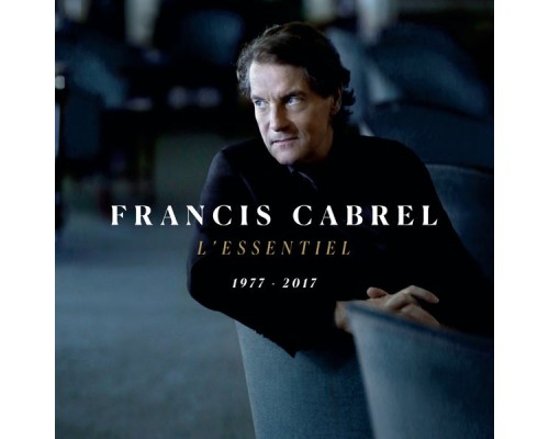 FRANCIS CABREL - L'essentiel 1977-2017