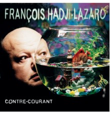 FRANCOIS HADJI-LAZARO - Contre Courant