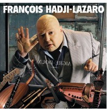 FRANCOIS HADJI-LAZARO - Aigre Doux